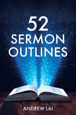 52 Sermon Outlines by Lai, Andrew