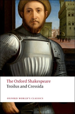 Troilus and Cressida: The Oxford Shakespeare by Shakespeare, William