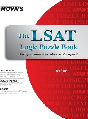 The LSAT Logic Puzzle Book: Are You Smarter than a Lawyer? by Kolby, Jeff