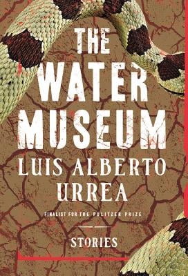 The Water Museum: Stories by Urrea, Luis Alberto