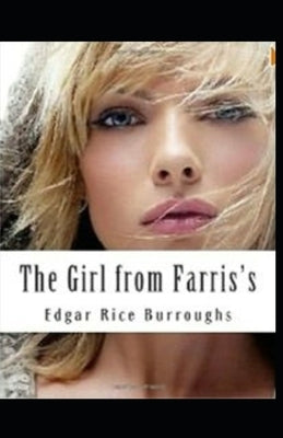 The Girl From Farris's: Classic Original Edition By Edgar Rice(Illustrated) Paperback Independently Published