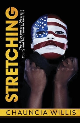 Stretching: The Race toward Diversity, Equity, and Inclusion in America Paperback Savvy Dimension Publishing