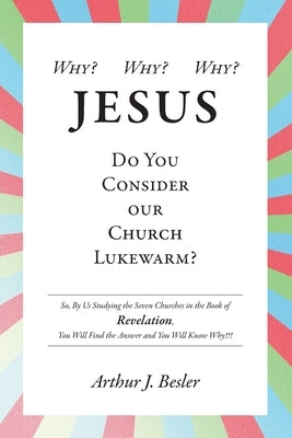 Why? Why? Why?: Jesus, Do You Consider Our Church Lukewarm? Paperback Trilogy Christian Publishing