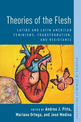 Theories of the Flesh: Latinx and Latin American Feminisms, Transformation, and Resistance Paperback Oxford University Press, USA