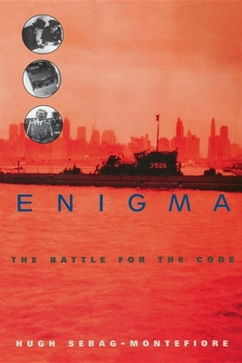 Enigma: The Battle for the Code by Sebag-Montefiore, Hugh