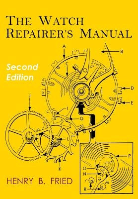 The Watch Repairer's Manual: Second Edition Paperback Martino Fine Books