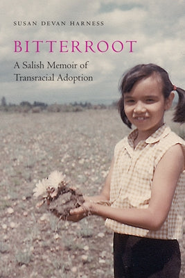 Bitterroot: A Salish Memoir of Transracial Adoption by Harness, Susan Devan