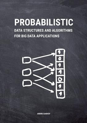 Probabilistic Data Structures and Algorithms for Big Data Applications Paperback Books on Demand
