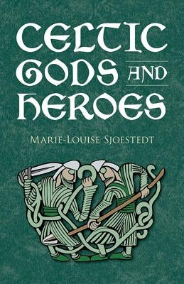 Celtic Gods and Heroes by Sjoestedt, Marie-Louise