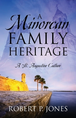 A Minorcan Family Heritage: A St. Augustine Culture Paperback Outskirts Press