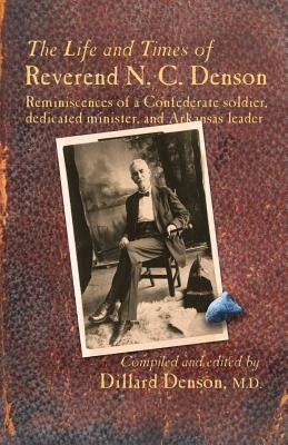The Life and Times of Reverend N. C. Denson Paperback H. K. Stewart Creative Services, Inc.