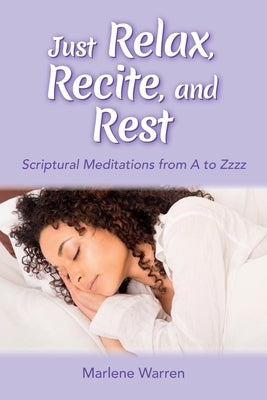 Just Relax, Recite, and Rest: Scriptural Meditations from A to Zzzz Teach Services, Inc.