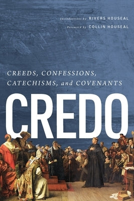 Credo: Creeds, Confessions, Catechisms, and Covenants Paperback Nogginnose Press