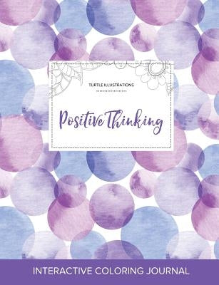 Adult Coloring Journal: Positive Thinking (Turtle Illustrations, Purple Bubbles) by Wegner, Courtney