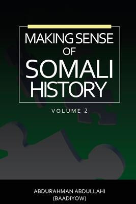 Making Sense of Somali History: (Volume Two) Paperback Adonis & Abbey Publishers