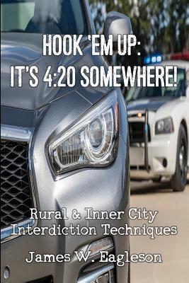 Paperback book titled "Hook 'Em Up: It's 4:20 Somewhere!," focused on rural and inner city interdiction techniques, published independently.