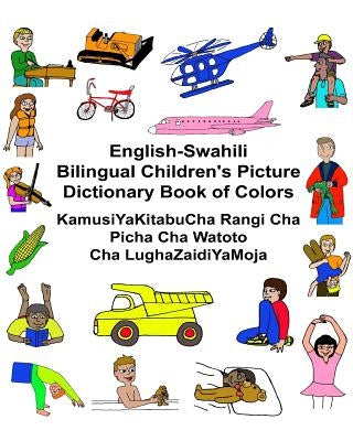 English-Swahili Bilingual Children's Picture Dictionary Book of Colors KamusiYaKitabuCha Rangi Cha Picha Cha Watoto Cha LughaZaidiYaMoja by Carlson, Kevin