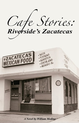 Cafe Stories: Riverside's Zacatecas by Medina, William