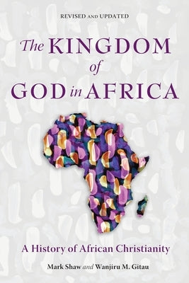 The Kingdom of God in Africa: A History of African Christianity Langham Global Library