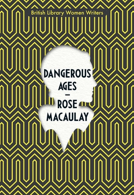 Dangerous Ages by Macaulay, Rose