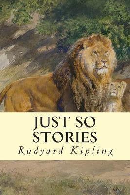 Just So Stories Paperback Createspace Independent Publishing Platform