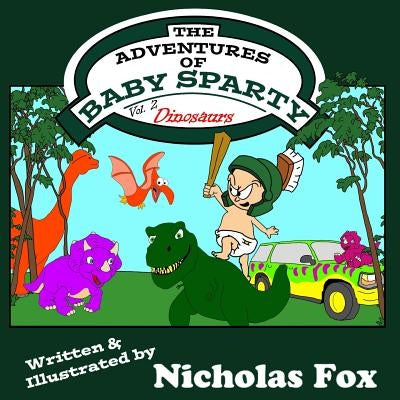 The Adventures of Baby Sparty: Dinosaurs by Fox, Nicholas