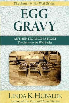 Egg Gravy: Authentic Recipes from the Butter in the Well Series Paperback Createspace Independent Publishing Platform