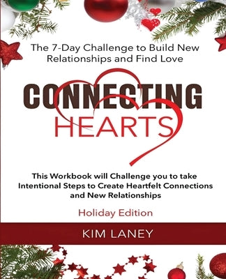Connecting Hearts: The 7-Days Challenge to Build New Relationship and Find Love by Laney, Kim