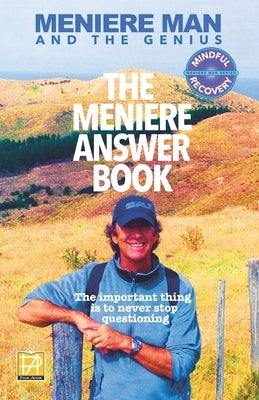 Meniere Man. The Meniere Answer Book: 625 Meniere Questions Answered by Meniere Man