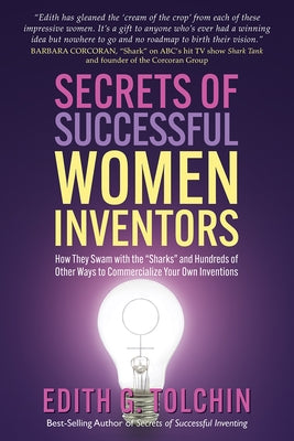 Secrets of Successful Women Inventors: How They Swam with the Sharks and Hundreds of Other Ways to Commercialize Your Own Inventions Paperback Square One Publishers