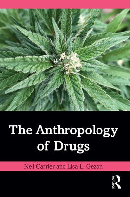 The Anthropology of Drugs by Carrier, Neil