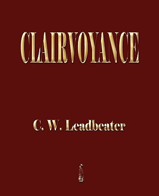Clairvoyance by Leadbeater, Charles Webster