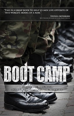 Boot Camp: Equipping Men with Integrity for Spiritual Warfare by Hardin, Jason