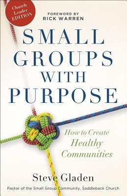 Small Groups with Purpose: How to Create Healthy Communities Baker Books