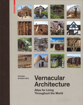 Vernacular Architecture: Atlas for Living Throughout the World by Schittich, Christian