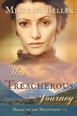 This Treacherous Journey Paperback Misty M. Beller Books, Inc.