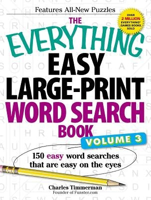 The Everything Easy Large-Print Word Search Book, Volume III: 150 Easy Word Searches That Are Easy on the Eyes by Timmerman, Charles