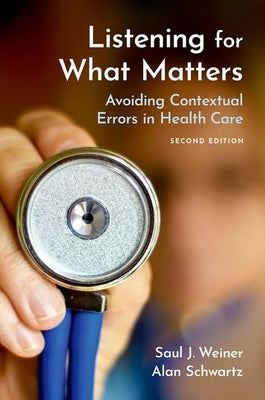Listening for What Matters: Avoiding Contextual Errors in Health Care Paperback Oxford University Press, USA