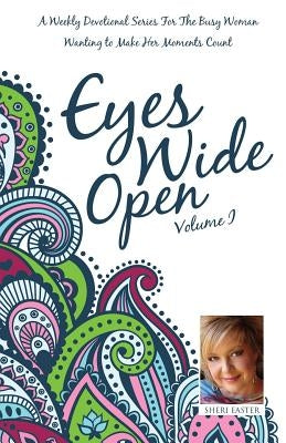 Eyes Wide Open, Vol. 1 Paperback Xulon Press