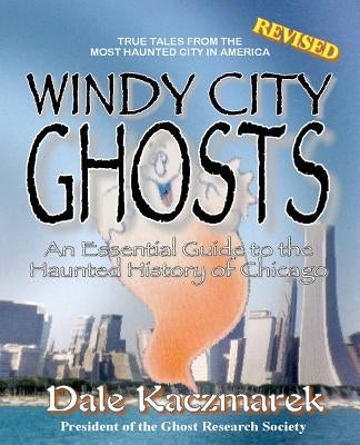 Windy City Ghosts by Kaczmarek, Dale D.