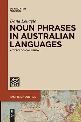 Noun Phrases in Australian Languages by Louagie, Dana