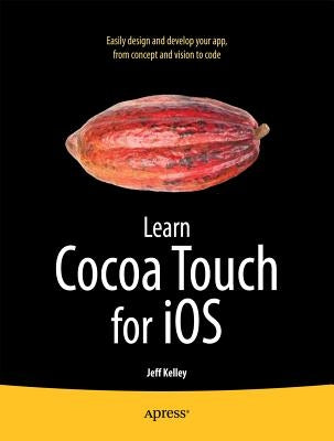 Learn Cocoa Touch for iOS by Kelley, Jeff