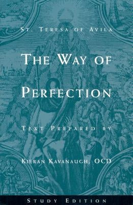 The Way of Perfection by St. Teresa of Avila: Study Edition ICS Publications