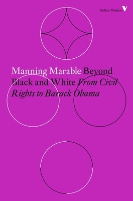 Beyond Black and White: From Civil Rights to Barack Obama by Marable, Manning