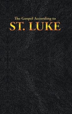 The Gospel According to ST. LUKE by King James