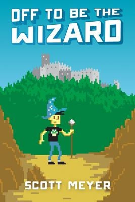 Off to Be the Wizard by Meyer, Scott