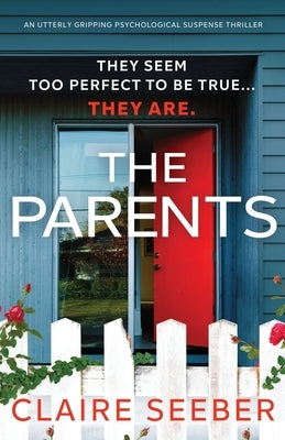 The Parents: An utterly gripping psychological suspense thriller by Seeber, Claire