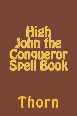 High John the Conqueror Spell Book Paperback Createspace Independent Publishing Platform