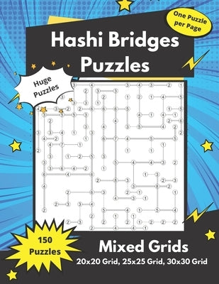 Hashi Bridges Puzzles Mixed Grids: Large Bridges Puzzles for adults (solutions included) Paperback Independently Published