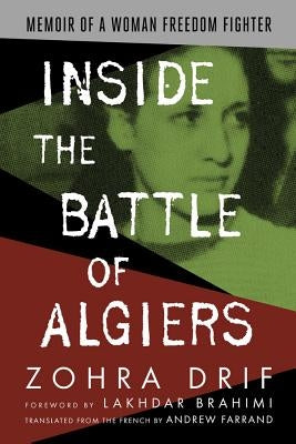 Inside the Battle of Algiers: Memoir of a Woman Freedom Fighter by Drif, Zohra